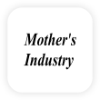 Mother's Industry