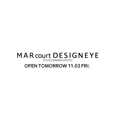 MARcourt DESIGNEYE FUJII DAIMARU opening tomorrow イメージ