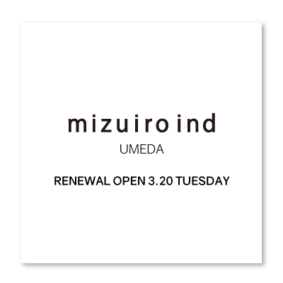 mizuiro ind UMEDA RENEWAL OPEN tomorrow イメージ