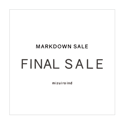 【UP TO 50%OFF】FINAL SALE [MARKDOWN] – mizuiro ind イメージ