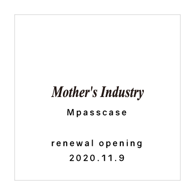 Mother’s Industry Mpasscase リニューアルオープン イメージ
