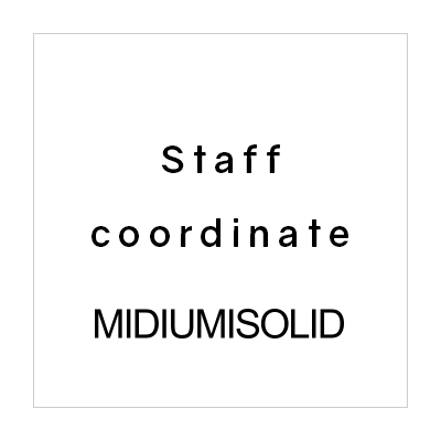 Staff coordinate：MIDIUMISOLID イメージ