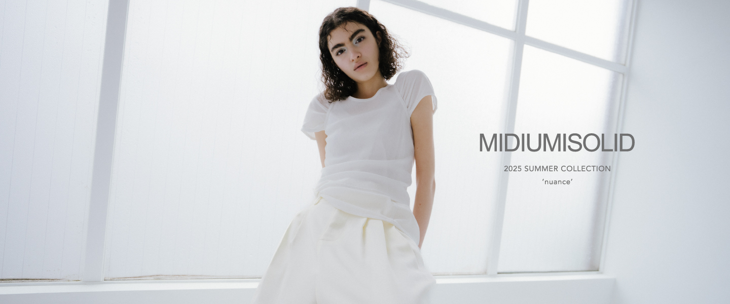 MIDIUMISOLID  2025 SUMMER COLLECTION ‘nuance’