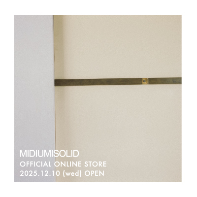 Coming soon : MIDIUMISOLID OFFICIAL ONLINE STORE イメージ